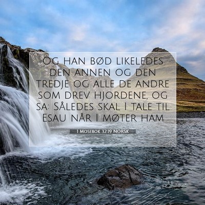 Picture 07 - 1 Mosebok 32:19 NORSK - Og han bød likeledes den annen og den tredje og - Bible Verse Picture