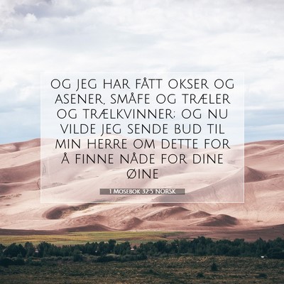 Picture 07 - 1 Mosebok 32:5 NORSK - og jeg har fått okser og asener, småfe og - Bible Verse Picture