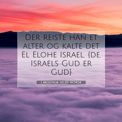 Picture 07 - 1 Mosebok 33:20 NORSK - Der reiste han et alter og kalte det El Elohe - Bible Verse Picture