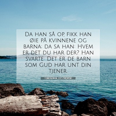 Picture 07 - 1 Mosebok 33:5 NORSK - Da han så op, fikk han øie på kvinnene og - Bible Verse Picture