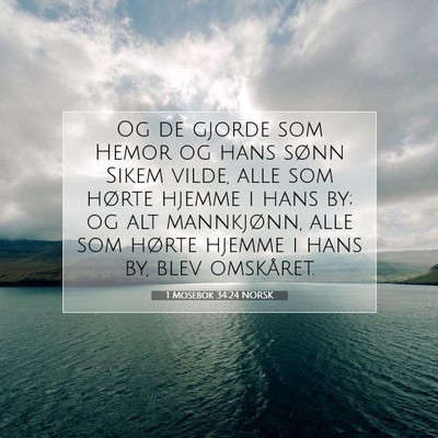 Picture 07 - 1 Mosebok 34:24 NORSK - Og de gjorde som Hemor og hans sønn Sikem vilde, - Bible Verse Picture