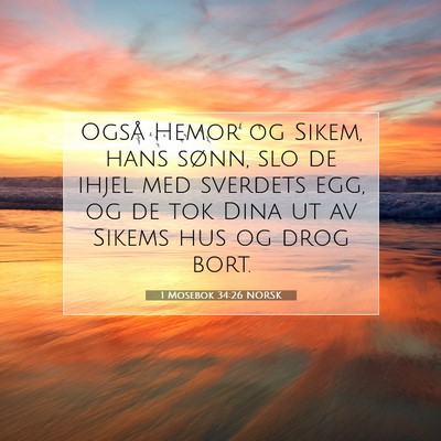 Picture 07 - 1 Mosebok 34:26 NORSK - Også Hemor og Sikem, hans sønn, slo de ihjel - Bible Verse Picture