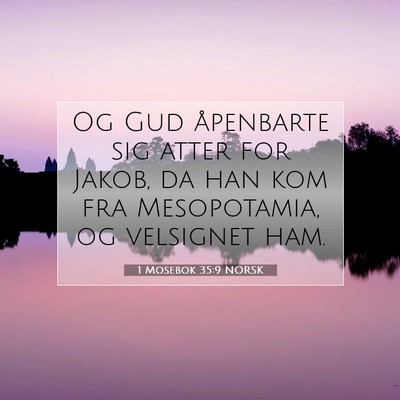 Picture 07 - 1 Mosebok 35:9 NORSK - Og Gud åpenbarte sig atter for Jakob, da han kom - Bible Verse Picture
