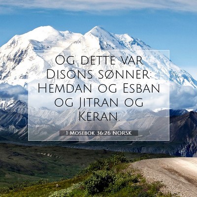 Picture 07 - 1 Mosebok 36:26 NORSK - Og dette var Disons sønner: Hemdan og Esban og - Bible Verse Picture