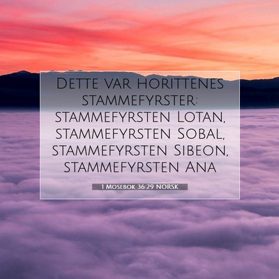 Picture 07 - 1 Mosebok 36:29 NORSK - Dette var horittenes stammefyrster: stammefyrsten - Bible Verse Picture