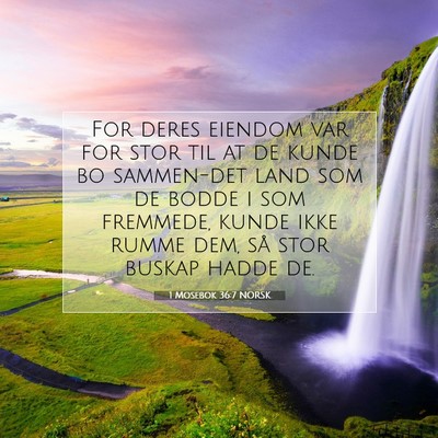 Picture 07 - 1 Mosebok 36:7 NORSK - For deres eiendom var for stor til at de kunde bo - Bible Verse Picture