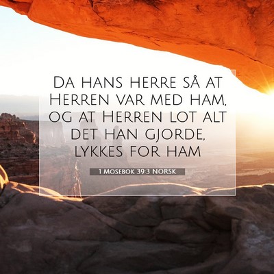 Picture 07 - 1 Mosebok 39:3 NORSK - Da hans herre så at Herren var med ham, og at - Bible Verse Picture