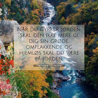 Picture 07 - 1 Mosebok 4:12 NORSK - Når du dyrker jorden, skal den ikke mere gi dig - Bible Verse Picture