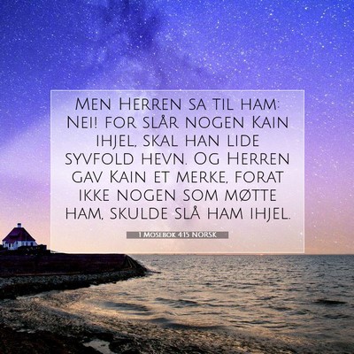 Picture 07 - 1 Mosebok 4:15 NORSK - Men Herren sa til ham: Nei! for slår nogen Kain - Bible Verse Picture