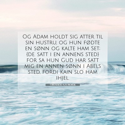 Picture 07 - 1 Mosebok 4:25 NORSK - Og Adam holdt sig atter til sin hustru, og hun - Bible Verse Picture