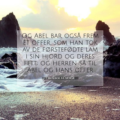 Picture 07 - 1 Mosebok 4:4 NORSK - Og Abel bar også frem et offer, som han tok av - Bible Verse Picture