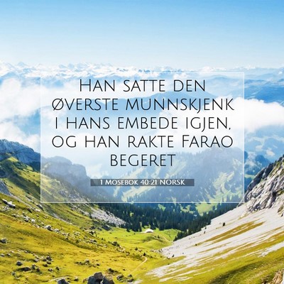 Picture 07 - 1 Mosebok 40:21 NORSK - Han satte den øverste munnskjenk i hans embede - Bible Verse Picture