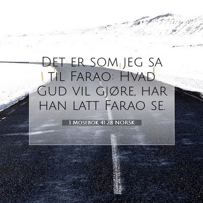 Picture 07 - 1 Mosebok 41:28 NORSK - Det er som jeg sa til Farao: Hvad Gud vil gjøre, - Bible Verse Picture