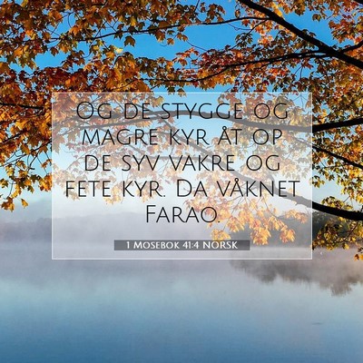 Picture 07 - 1 Mosebok 41:4 NORSK - Og de stygge og magre kyr åt op de syv vakre og - Bible Verse Picture