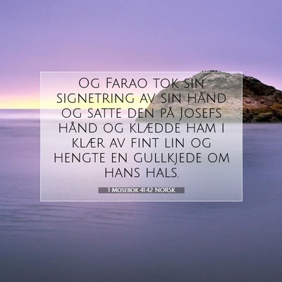 Picture 07 - 1 Mosebok 41:42 NORSK - Og Farao tok sin signetring av sin hånd og satte - Bible Verse Picture