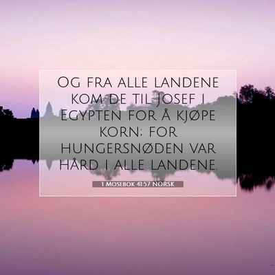 Picture 07 - 1 Mosebok 41:57 NORSK - Og fra alle landene kom de til Josef i Egypten - Bible Verse Picture