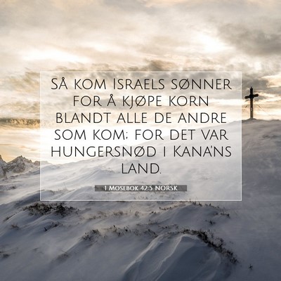 Picture 07 - 1 Mosebok 42:5 NORSK - Så kom Israels sønner for å kjøpe korn blandt - Bible Verse Picture