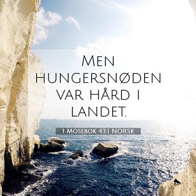 Picture 07 - 1 Mosebok 43:1 NORSK - Men hungersnøden var hård i - Bible Verse Picture