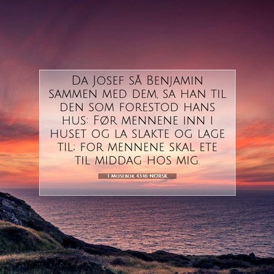 Picture 07 - 1 Mosebok 43:16 NORSK - Da Josef så Benjamin sammen med dem, sa han til - Bible Verse Picture