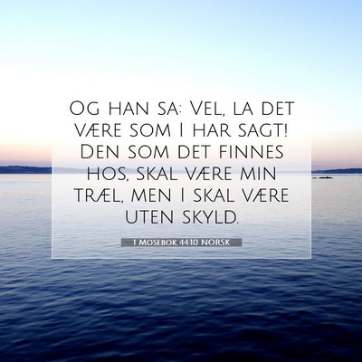 Picture 07 - 1 Mosebok 44:10 NORSK - Og han sa: Vel, la det være som I har sagt! Den - Bible Verse Picture