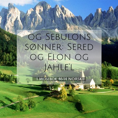 Picture 07 - 1 Mosebok 46:14 NORSK - og Sebulons sønner: Sered og Elon og - Bible Verse Picture