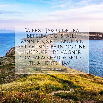 Picture 07 - 1 Mosebok 46:5 NORSK - Så brøt Jakob op fra Be'rseba; og Israels - Bible Verse Picture