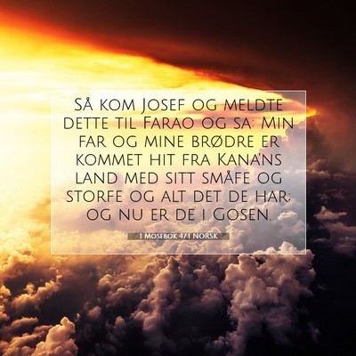 Picture 07 - 1 Mosebok 47:1 NORSK - Så kom Josef og meldte dette til Farao og sa: - Bible Verse Picture