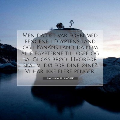 Picture 07 - 1 Mosebok 47:15 NORSK - Men da det var forbi med pengene i Egyptens land - Bible Verse Picture