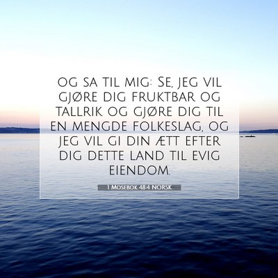 Picture 07 - 1 Mosebok 48:4 NORSK - og sa til mig: Se, jeg vil gjøre dig fruktbar og - Bible Verse Picture
