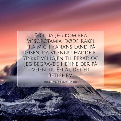 Picture 07 - 1 Mosebok 48:7 NORSK - For da jeg kom fra Mesopotamia, døde Rakel fra - Bible Verse Picture