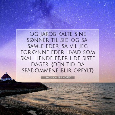 Picture 07 - 1 Mosebok 49:1 NORSK - Og Jakob kalte sine sønner til sig og sa: samle - Bible Verse Picture