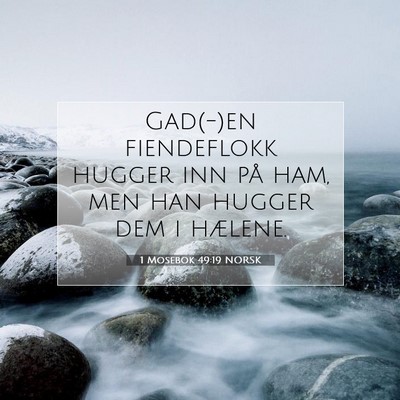 Picture 07 - 1 Mosebok 49:19 NORSK - Gad(-)en fiendeflokk hugger inn på ham, men han - Bible Verse Picture