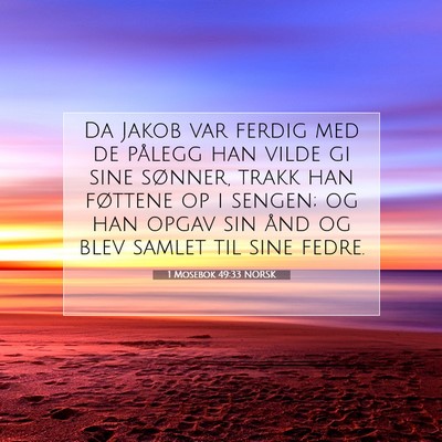 Picture 07 - 1 Mosebok 49:33 NORSK - Da Jakob var ferdig med de pålegg han vilde gi - Bible Verse Picture