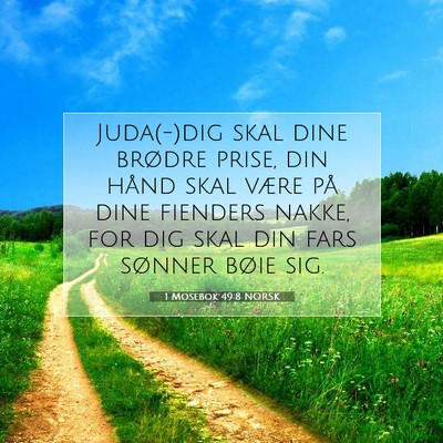 Picture 07 - 1 Mosebok 49:8 NORSK - Juda(-)dig skal dine brødre prise, din hånd - Bible Verse Picture