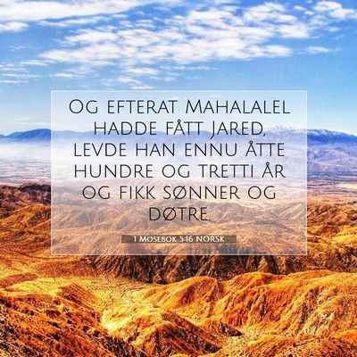 Picture 07 - 1 Mosebok 5:16 NORSK - Og efterat Mahalalel hadde fått Jared, levde han - Bible Verse Picture