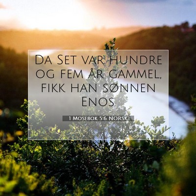 Picture 07 - 1 Mosebok 5:6 NORSK - Da Set var hundre og fem år gammel, fikk han - Bible Verse Picture