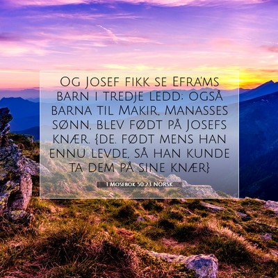Picture 07 - 1 Mosebok 50:23 NORSK - Og Josef fikk se Efra'ms barn i tredje ledd; - Bible Verse Picture
