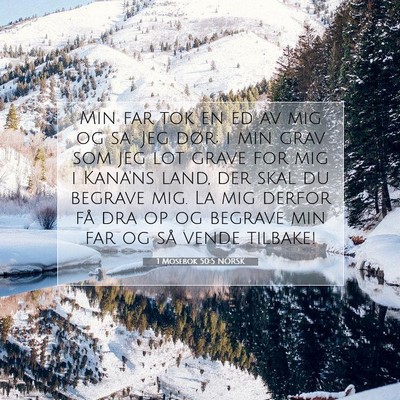 Picture 07 - 1 Mosebok 50:5 NORSK - Min far tok en ed av mig og sa: Jeg dør; i min - Bible Verse Picture