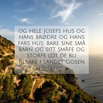 Picture 07 - 1 Mosebok 50:8 NORSK - og hele Josefs hus og hans brødre og hans fars - Bible Verse Picture