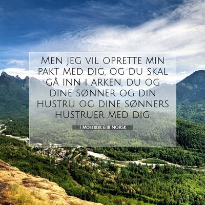 Picture 07 - 1 Mosebok 6:18 NORSK - Men jeg vil oprette min pakt med dig, og du skal - Bible Verse Picture