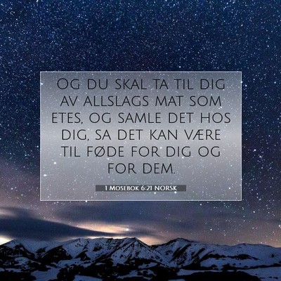 Picture 07 - 1 Mosebok 6:21 NORSK - Og du skal ta til dig av allslags mat som etes, - Bible Verse Picture
