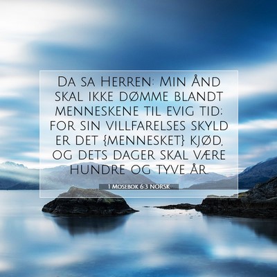 Picture 07 - 1 Mosebok 6:3 NORSK - Da sa Herren: Min Ånd skal ikke dømme blandt - Bible Verse Picture
