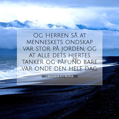 Picture 07 - 1 Mosebok 6:5 NORSK - Og Herren så at menneskets ondskap var stor på - Bible Verse Picture