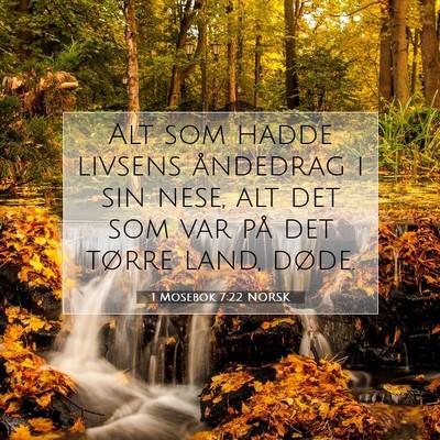 Picture 07 - 1 Mosebok 7:22 NORSK - Alt som hadde livsens åndedrag i sin nese, alt - Bible Verse Picture
