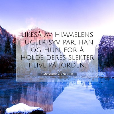 Picture 07 - 1 Mosebok 7:3 NORSK - likeså av himmelens fugler syv par, han og hun, - Bible Verse Picture