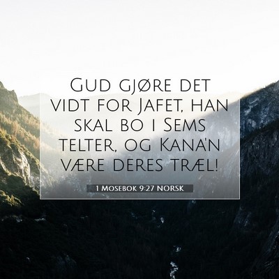 Picture 07 - 1 Mosebok 9:27 NORSK - Gud gjøre det vidt for Jafet, han skal bo i Sems - Bible Verse Picture