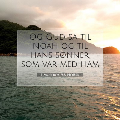Picture 07 - 1 Mosebok 9:8 NORSK - Og Gud sa til Noah og til hans sønner, som var - Bible Verse Picture