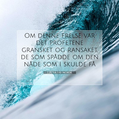 Picture 07 - 1 Peter 1:10 NORSK - Om denne frelse var det profetene gransket og - Bible Verse Picture