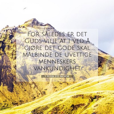 Picture 07 - 1 Peter 2:15 NORSK - For således er det Guds vilje at I ved å gjøre - Bible Verse Picture