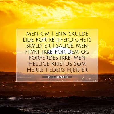 Picture 07 - 1 Peter 3:14 NORSK - Men om I enn skulde lide for rettferdighets - Bible Verse Picture